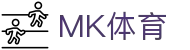 MK体育-中国官方门户-网页版登录入口